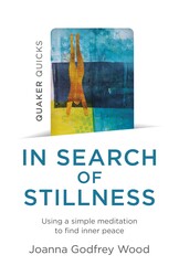 Quaker Quicks - In Search of Stillness Quaker Quicks - In Search of Stillness