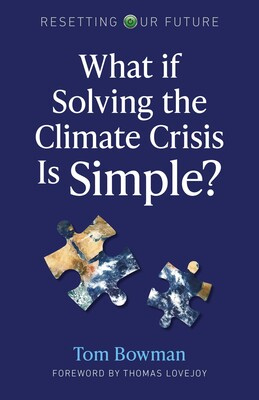 What If Solving the Climate Crisis Is Simple? What If Solving the Climate Crisis Is Simple?