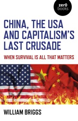 China, the USA and Capitalism's Last Crusade China, the USA and Capitalism's Last Crusade