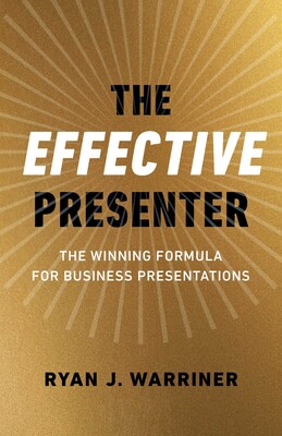 The Effective Presenter The Effective Presenter