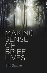 Making Sense of Brief Lives Making Sense of Brief Lives