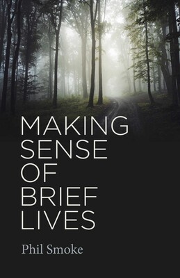 Making Sense of Brief Lives Making Sense of Brief Lives