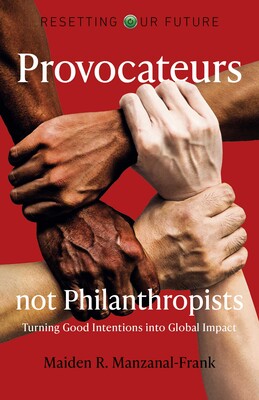 Provocateurs Not Philanthropists Provocateurs Not Philanthropists