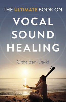 Ultimate Book on Vocal Sound Healing Ultimate Book on Vocal Sound Healing