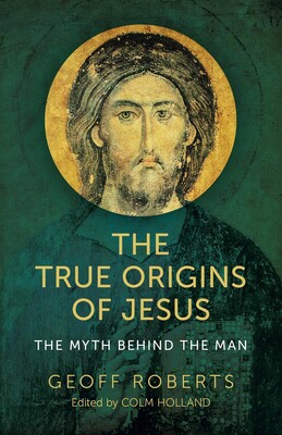 True Origins of Jesus True Origins of Jesus