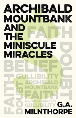 Archibald Mountbank and the Miniscule Miracles Archibald Mountbank and the Miniscule Miracles
