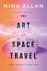 The Art of Space Travel and Other Stories The Art of Space Travel and Other Stories