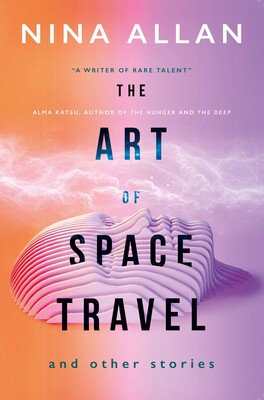 The Art of Space Travel and Other Stories The Art of Space Travel and Other Stories