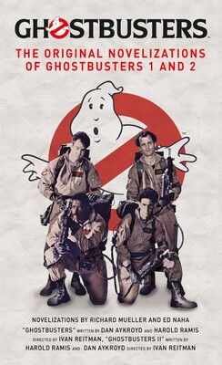 Ghostbusters - The Original Novelizations of Ghostbusters 1 and 2 Ghostbusters - The Original Novelizations of Ghostbusters 1 and 2
