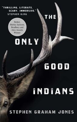 The Only Good Indians | Book by Stephen Jones | Official Publisher Page