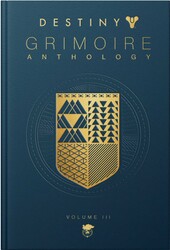 Destiny Grimoire Anthology, Volume III: War Machines Destiny Grimoire Anthology, Volume III: War Machines