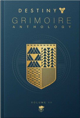 Destiny Grimoire Anthology, Volume III: War Machines Destiny Grimoire Anthology, Volume III: War Machines