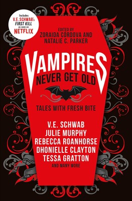 Vampires Never Get Old: Tales with Fresh Bite Vampires Never Get Old: Tales with Fresh Bite