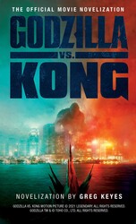 Godzilla vs. Kong: The Official Movie Novelization Godzilla vs. Kong: The Official Movie Novelization