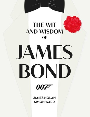 Wit and Wisdom of James Bond Wit and Wisdom of James Bond