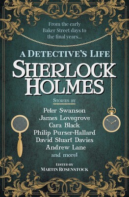 Sherlock Holmes: A Detective's Life Sherlock Holmes: A Detective's Life