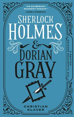 Classified Dossier - Sherlock Holmes and Dorian Gray Classified Dossier - Sherlock Holmes and Dorian Gray
