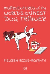 Misadventures of the World's Okayest Dog Trainer