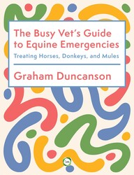 The Busy Vet's Guide to Equine Emergencies The Busy Vet's Guide to Equine Emergencies
