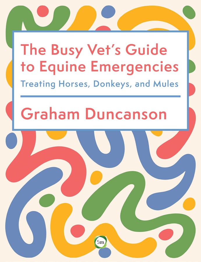 Busy Vet's Guide to Equine Emergencies