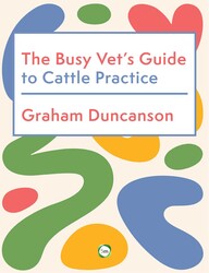 The Busy Vet's Guide to Cattle Practice The Busy Vet's Guide to Cattle Practice