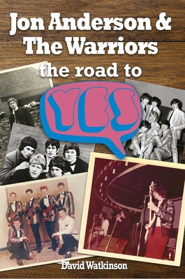 Jon Anderson and The Warriors: the Road To Yes Jon Anderson and The Warriors: the Road To Yes