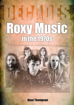 Roxy Music in the 1970s | Book by Dave Thompson | Official