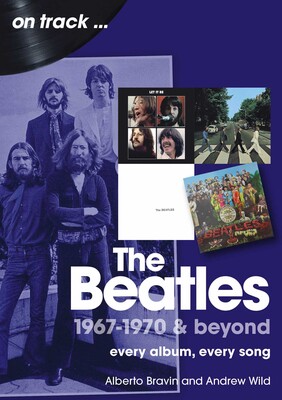 The Beatles 1967-1970 & Beyond | Book by Andrew Wild, Alberto