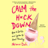 Calm the H*ck Down Calm the H*ck Down