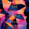 Against the Loveless World Against the Loveless World