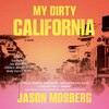 My Dirty California My Dirty California