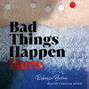 Bad Things Happen Here Bad Things Happen Here
