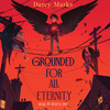 Grounded for All Eternity Grounded for All Eternity