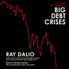 Principles for Navigating Big Debt Crises Principles for Navigating Big Debt Crises