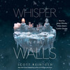 A Whisper in the Walls A Whisper in the Walls