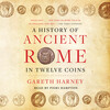 A History of Ancient Rome in Twelve Coins A History of Ancient Rome in Twelve Coins