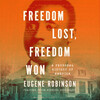 Freedom Lost, Freedom Won Freedom Lost, Freedom Won