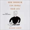 How Sondheim Can Change Your Life How Sondheim Can Change Your Life