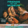 Friends of the Museum Friends of the Museum