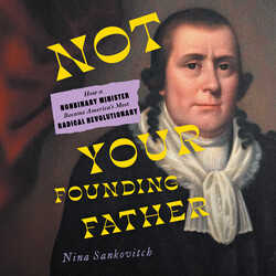Not Your Founding Father Not Your Founding Father