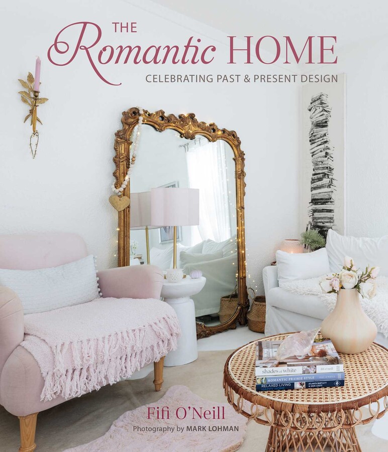 The Romantic Home | Book by Fifi O'Neill | Official Publisher Page ...