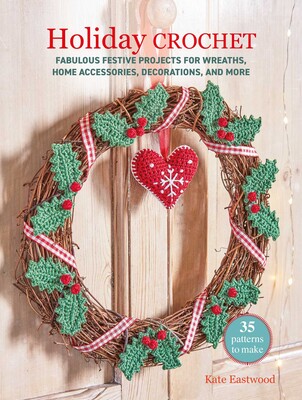 Holiday Crochet: 35 patterns to make