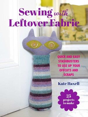 Sewing with Leftover Fabric Sewing with Leftover Fabric
