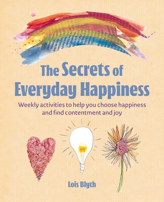 Secrets of Everyday Happiness Secrets of Everyday Happiness