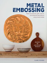 Metal Embossing: Includes 35 step-by-step projects Metal Embossing: Includes 35 step-by-step projects