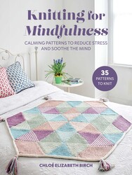 Knitting for Mindfulness Knitting for Mindfulness