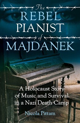Rebel Pianist of Majdanek Rebel Pianist of Majdanek