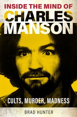 Inside the Mind of Charles Manson Inside the Mind of Charles Manson