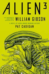 Alien - Alien 3: The Unproduced Screenplay by William Gibson Alien - Alien 3: The Unproduced Screenplay by William Gibson