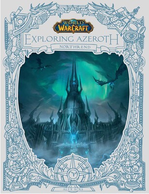 World of Warcraft: Exploring Azeroth - Northrend World of Warcraft: Exploring Azeroth - Northrend